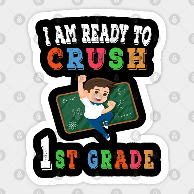 I am Ready to crush 1st Grade T-Shirt - Back to school Sticker by chouayb